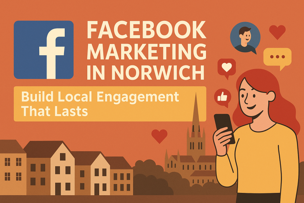 facebook-marketing-norwich-build-local-engagement